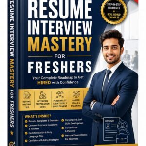 Resume + Interview Mastery for Freshers – Complete Guide to Resume Writing & Job Interview Preparation